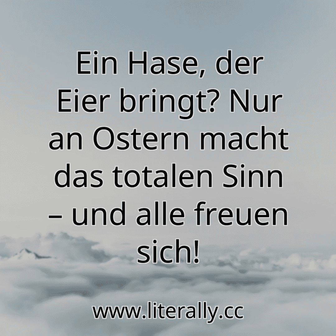 Ein Hase, der Eier bringt? Nur an Ostern macht das totalen Sinn – und alle freuen sich!
