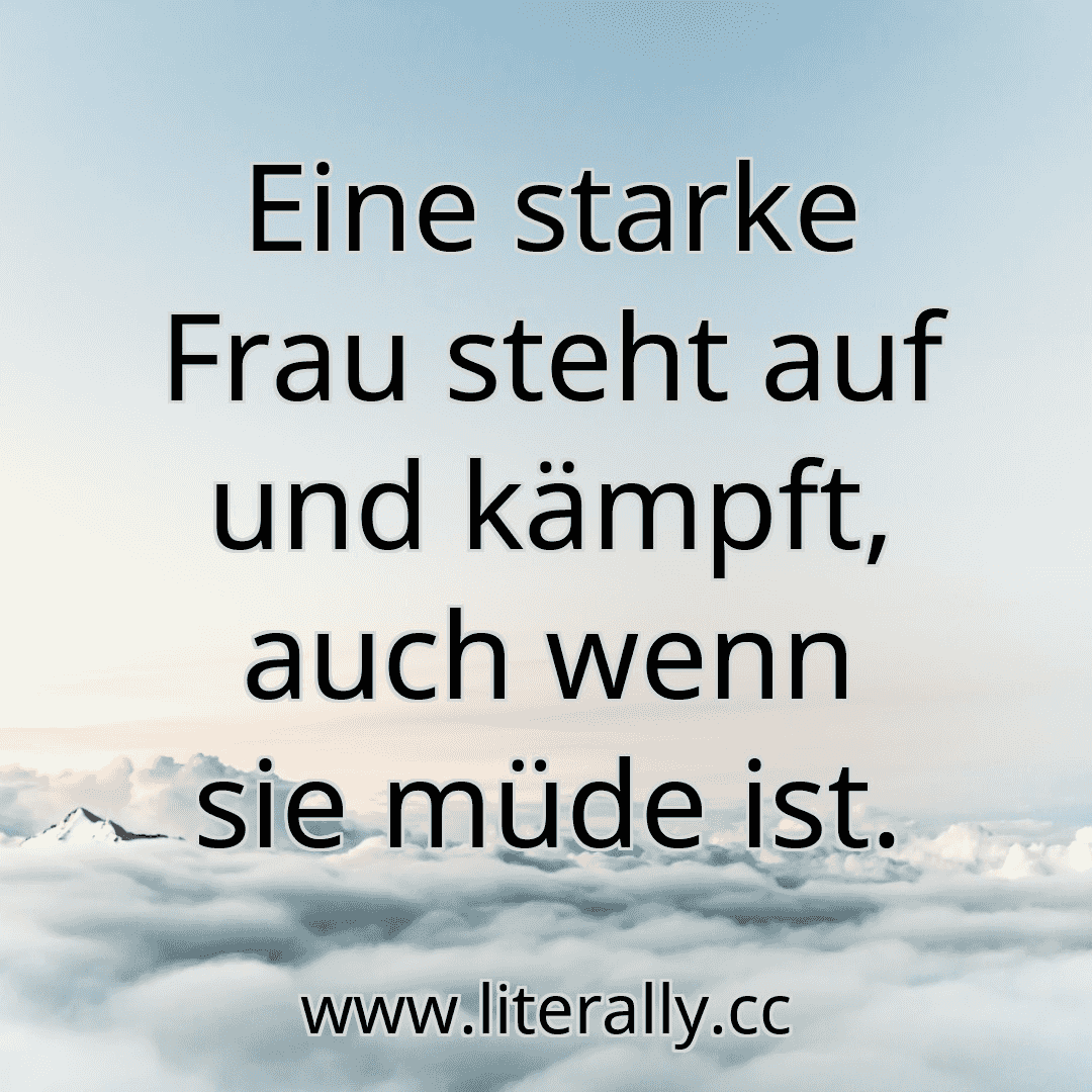 Eine starke Frau steht auf und kämpft, auch wenn sie müde ist.
