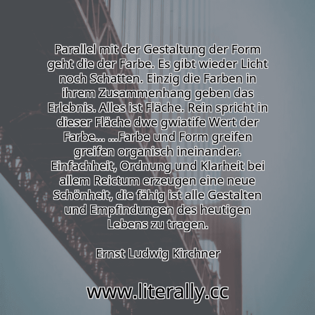 Parallel mit der Gestaltung der Form geht die der Farbe. Es gibt wieder Licht noch Schatten. Einzig die Farben in ihrem Zusammenhang geben das Erlebnis. Alles ist Fläche. Rein spricht in dieser Fläche dwe gwiatife Wert der Farbe... ...Farbe und Form greifen greifen organisch ineinander. Einfachheit, Ordnung und Klarheit bei allem Reictum erzeugen eine neue Schönheit, die fähig ist alle Gestalten u... Parallel mit der Gestaltung der Form geht die der Farbe. Es gibt wieder Licht noch Schatten. Einzig die Farben in ihrem Zusammenhang geben das Erlebnis. Alles ist Fläche. Rein spricht in dieser Fläche dwe gwiatife Wert der Farbe... ...Farbe und Form greifen greifen organisch ineinander. Einfachheit, Ordnung und Klarheit bei allem Reictum erzeugen eine neue Schönheit, die fähig ist alle Gestalten u...