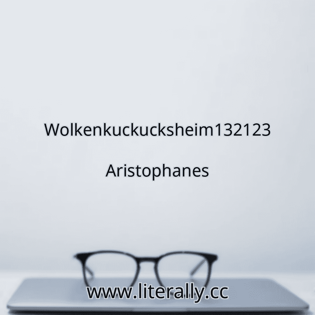 Wolkenkuckucksheim132123
Aristophanes
