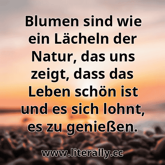 Blumen sind wie ein Lächeln der Natur, das uns zeigt, dass das Leben schön ist und es sich lohnt, es zu genießen.
