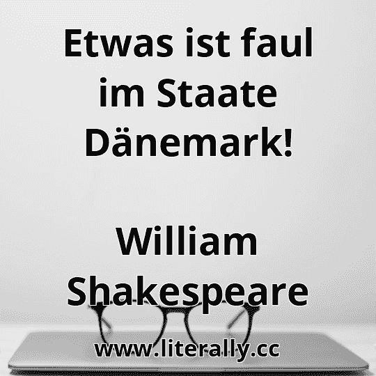 Etwas ist faul im Staate Dänemark!
William Shakespeare
