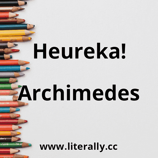 Heureka!
Archimedes
