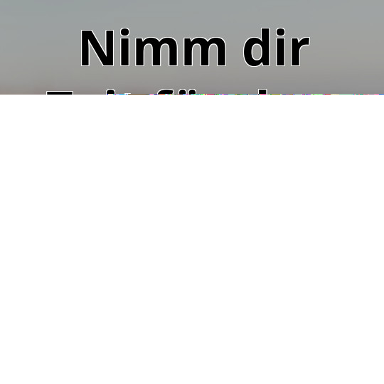 Nimm dir Zeit für das, was dir wirklich gut tut.
