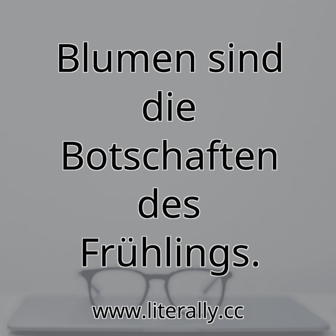 Blumen sind die Botschaften des Frühlings.
