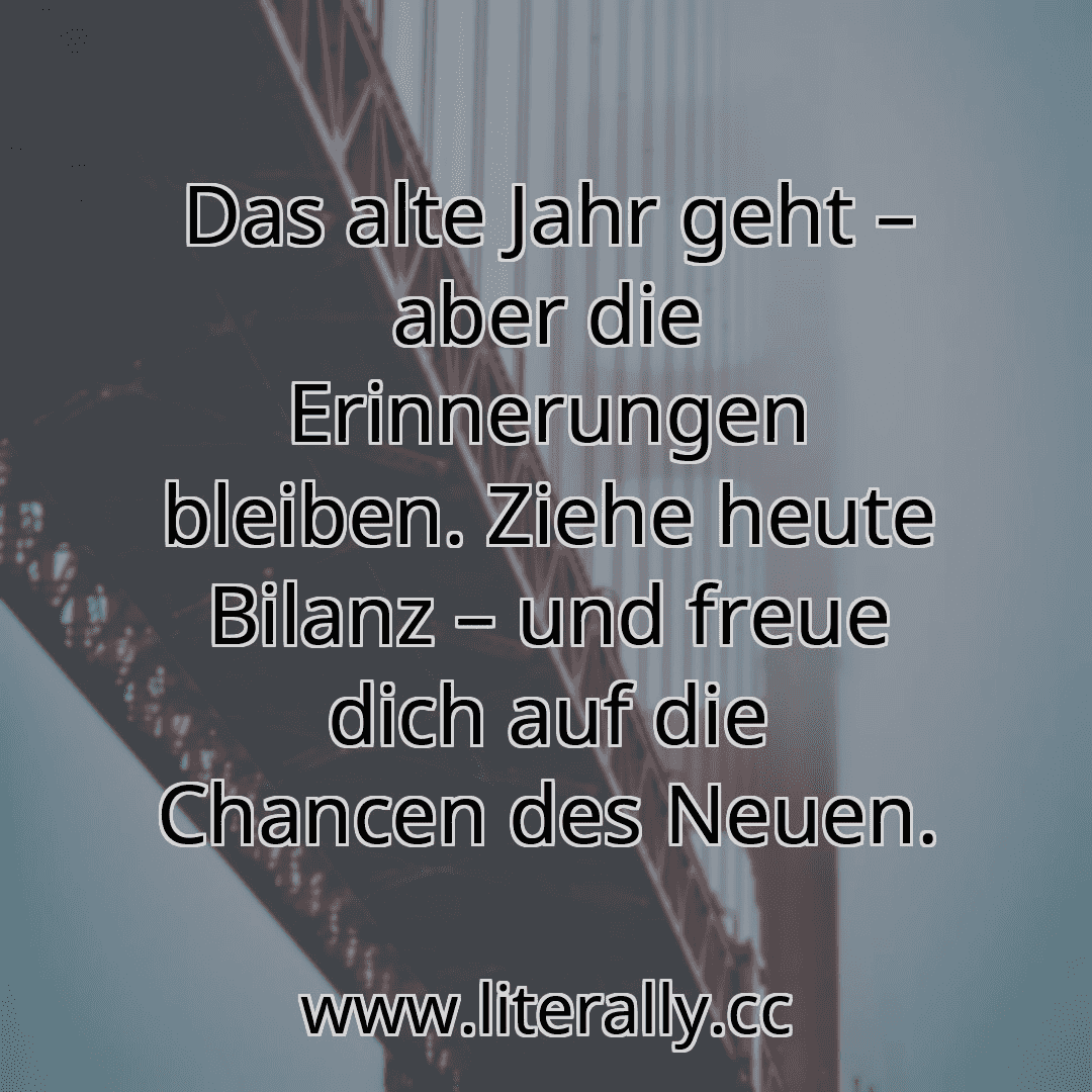 Das alte Jahr geht – aber die Erinnerungen bleiben. Ziehe heute Bilanz – und freue dich auf die Chancen des Neuen.
