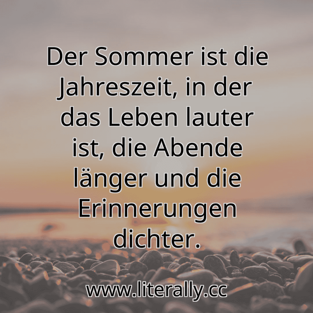 Der Sommer ist die Jahreszeit, in der das Leben lauter ist, die Abende länger und die Erinnerungen dichter.
