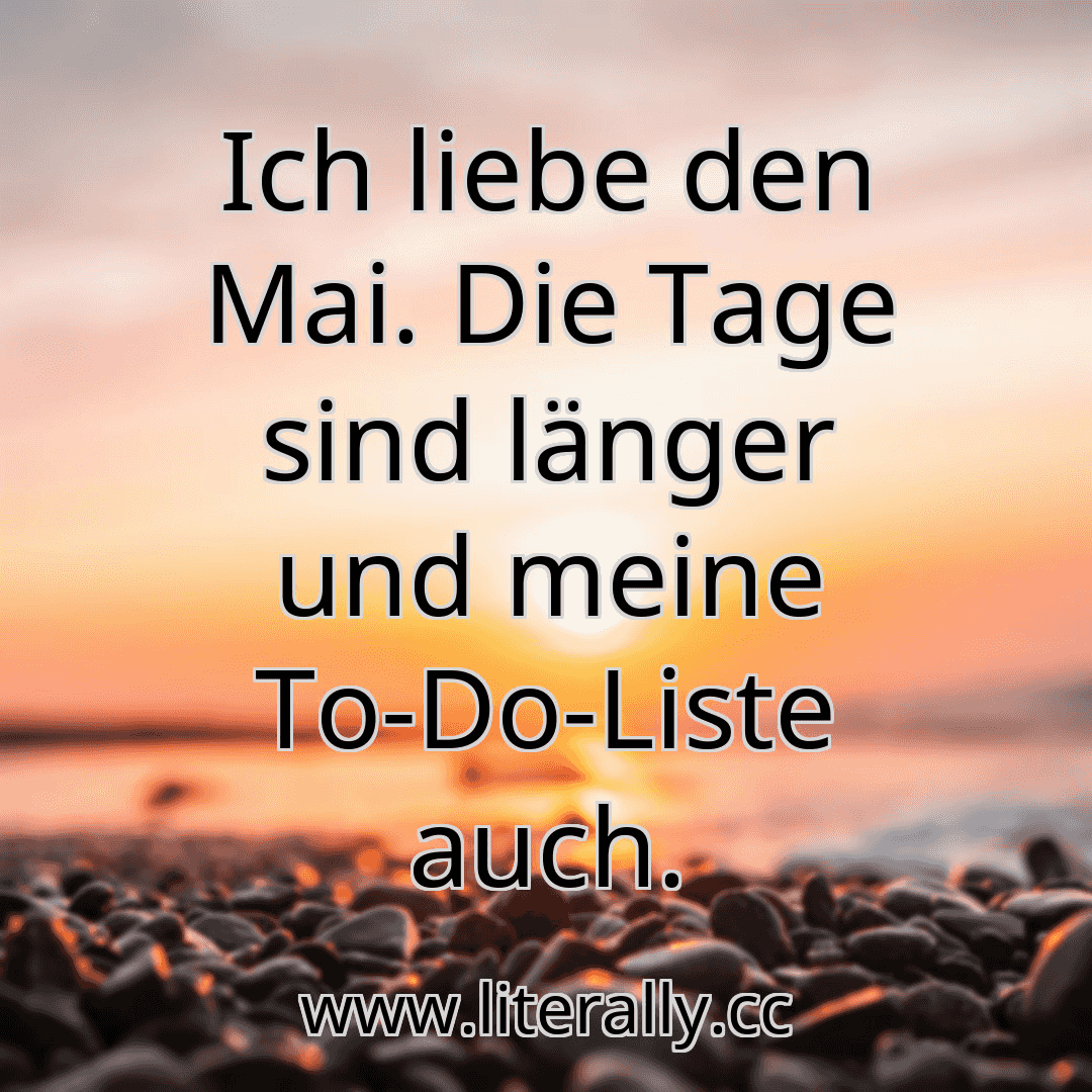 Ich liebe den Mai. Die Tage sind länger und meine To-Do-Liste auch.
