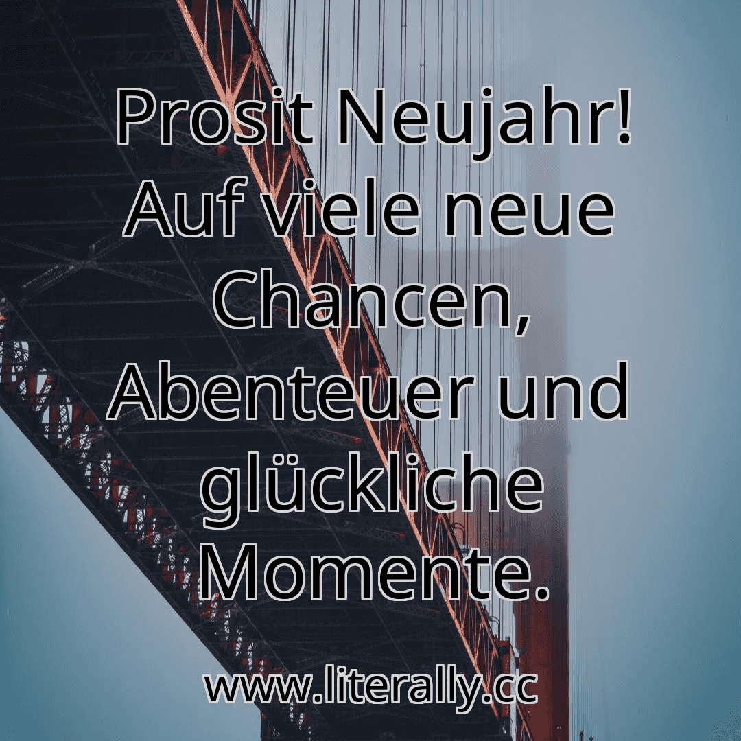 Prosit Neujahr! Auf viele neue Chancen, Abenteuer und glückliche Momente.
