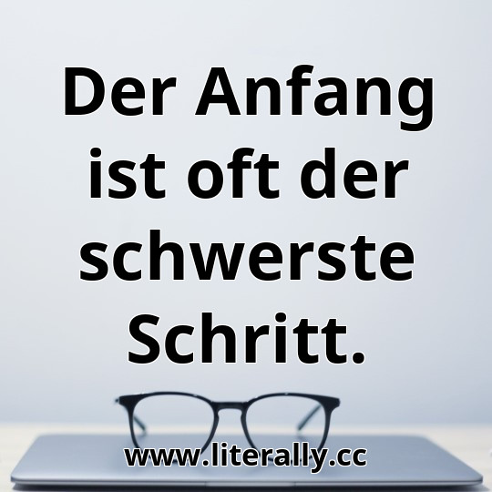 Der Anfang ist oft der schwerste Schritt.
