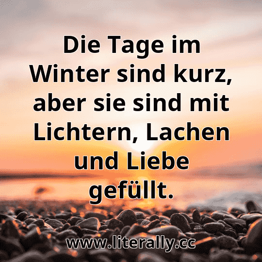 Die Tage im Winter sind kurz, aber sie sind mit Lichtern, Lachen und Liebe gefüllt.
