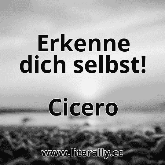 Erkenne dich selbst!
Cicero
