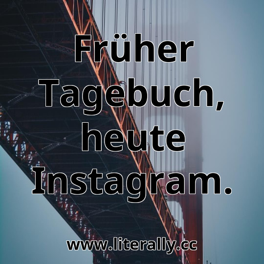 Früher Tagebuch, heute Instagram.
