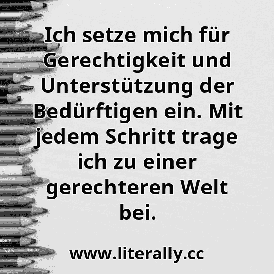 Ich setze mich für Gerechtigkeit und Unterstützung der Bedürftigen ein. Mit jedem Schritt trage ich zu einer gerechteren Welt bei.
Ich setze mich für Gerechtigkeit und Unterstützung der Bedürftigen ein. Mit jedem Schritt trage ich zu einer gerechteren Welt bei.