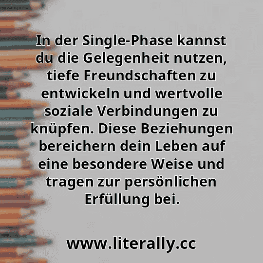 In der Single-Phase kannst du die Gelegenheit nutzen, tiefe Freundschaften zu entwickeln und wertvolle soziale Verbindungen zu knüpfen. Diese Beziehungen bereichern dein Leben auf eine besondere Weise und tragen zur persönlichen Erfüllung bei.
