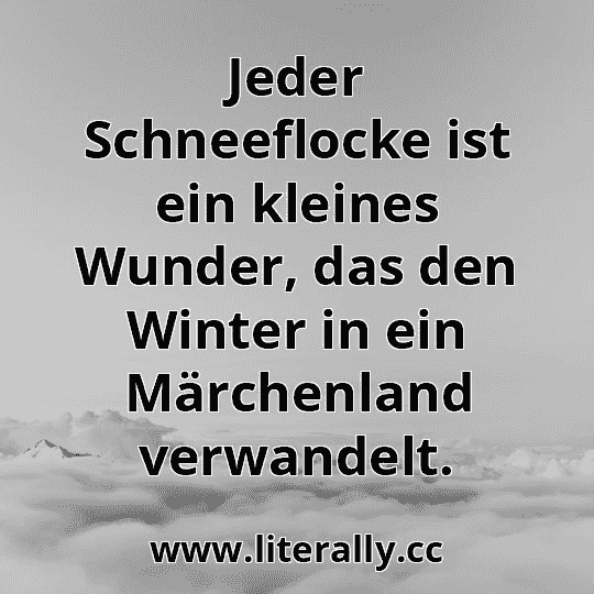Jeder Schneeflocke ist ein kleines Wunder, das den Winter in ein Märchenland verwandelt.
