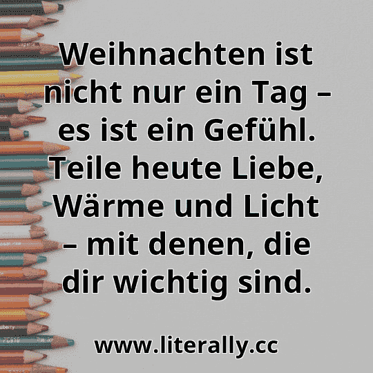 Weihnachten ist nicht nur ein Tag – es ist ein Gefühl. Teile heute Liebe, Wärme und Licht – mit denen, die dir wichtig sind.
